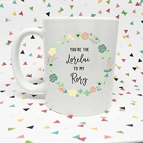 Gilmore Girls You're the Lorelai to my Rory 11 oz Coffee Mug