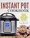 Instant Pot Cookbook: Amazingly Simple and Delicious Instant Pot Recipes for Busy People by 