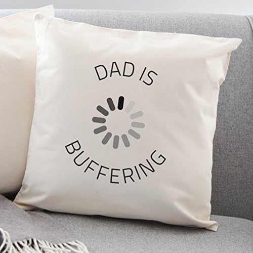 Dad is Buffering Cushion Cover - Pillow cover - Dad gift - Fathers day gift - Personalised gift for teenagers - Funny gift - Gift for dad - Best Gift for Dad