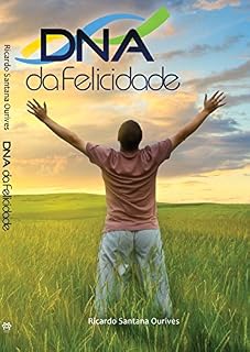 Livro D.N.A da Felicidade: Aprenda a ter uma vida plenamente feliz!