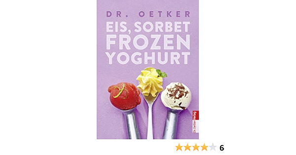 Eis Sorbet Frozen Yoghurt German Edition Kindle By Dr Oetker Cookbooks Food Wine Ebooks Amazon Com 