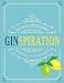 Ginspiration: The Best Distilleries, Infusions, and Cocktails by