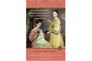 Nightingales: The Extraordinary Upbringing and Curious Life of Miss Florence Nightingale