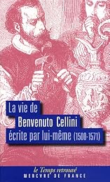 La  vie de Benvenuto Cellini écrite par lui-même