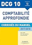 DCG 10 - Comptabilité approfondie 2017/2018 - 8e éd. - Corrigés du manuel: Corrigés du manuel (2017-2018) (DCG 10 - Comptabilité approfondie - DCG 10 (1)) (French Edition) by