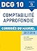 DCG 10 - Comptabilité approfondie 2017/2018 - 8e éd. - Corrigés du manuel: Corrigés du manuel (2017-2018) (DCG 10 - Comptabilité approfondie - DCG 10 (1)) (French Edition) by