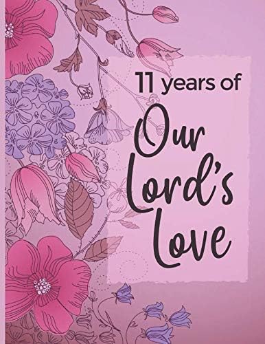 11 Years of Our Lord's Love: 11th Birthday - Large Write In Prayer Journal & Sermon Notes - Bible Joy for Girls, Teens & Women Paperback – 9 Mar 2019