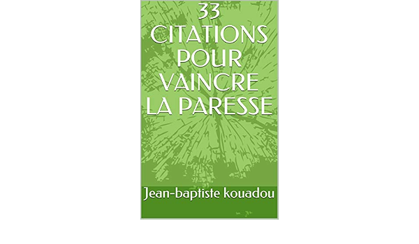Amazon Com 33 Citations Pour Vaincre La Paresse French Edition Ebook Kouadou Jean Baptiste Kindle Store