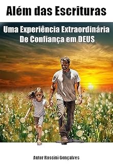 Livro Além das Escrituras : Uma Experiência Extraordinária De Confiança em DEUS