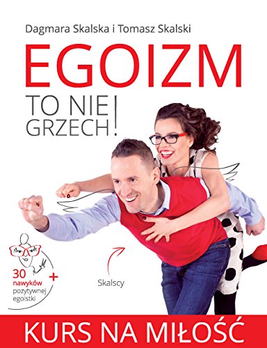 Egoizm to nie grzech! Kurs na milosc