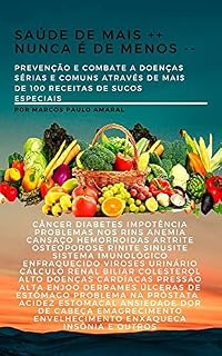 Livro SAÚDE DE MAIS ++ NUNCA É DE MENOS --: PREVENÇÃO CURA E MELHORA DE DOENÇAS SÉRIAS E DOENÇAS SIMPLES