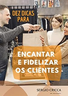 Livro DEZ DICAS PARA ENCANTAR E FIDELIZAR OS CLIENTES