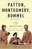 Patton, Montgomery, Rommel: Masters of War