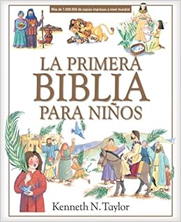 Amazon Com La Primera Biblia Para Ninos Spanish Edition 9781496444158 Taylor Kenneth N Books