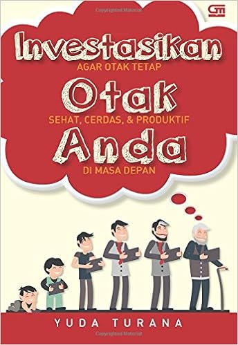 Investasikan Otak Anda Indonesian Edition Turana Yuda 9786020329963 Amazon Com Books
