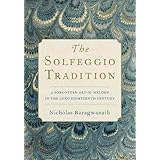 The Solfeggio Tradition: A Forgotten Art of Melody in the Long Eighteenth Century