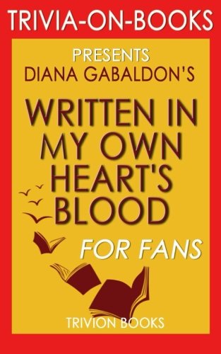 Trivia: Written in My Own Heart's Blood: A Novel by Diana Gabaldon (Trivia-on-Books)