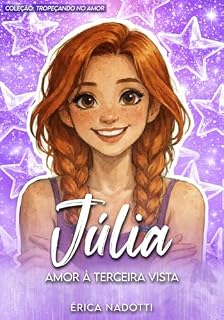 Livro Júlia: Amor à Terceira Vista (Tropeçando no Amor Livro 3)