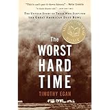The Worst Hard Time: The Untold Story of Those Who Survived the Great American Dust Bowl