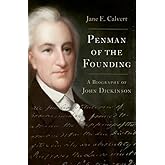 Penman of the Founding: A Biography of John Dickinson