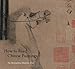 How to Read Chinese Paintings (The Metropolitan Museum of Art - How to Read) by Maxwell K. Hearn