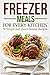 Freezer Meals for Every Kitchen: 30 Simple and Quick Freezer Recipes