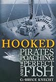 Front cover for the book Hooked: Pirates, Poaching, and the Perfect Fish by G. Bruce Knecht