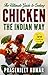 The Ultimate Guide to Cooking Chicken the Indian Way (How To Cook Everything In A Jiffy Book 8) by Prasenjeet Kumar