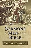 Sermons on Men of the Bible (Sermon Collections from Spurgeon) by 