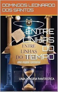 Livro ENTRE LINHAS DO TEMPO: UMA VIAGEM FANTÁSTICA