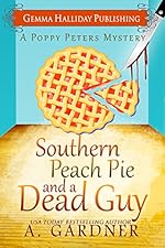 Southern Peach Pie and A Dead Guy (Poppy Peters Mysteries Book 1)