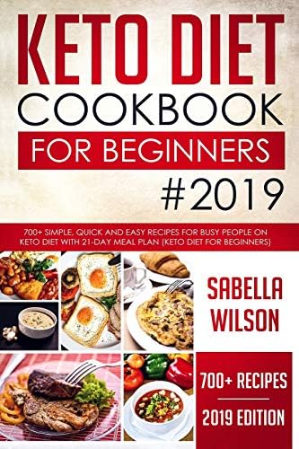 KETO DIET COOKBOOK For BEGINNERS #2019: 700+ Simple, Quick and Easy Recipes for Busy People on Keto Diet with 21-Day Meal Plan (Keto Diet for Beginners) (Keto Diet Recipes) Paperback – Large Print, March 11, 2019