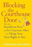 Blocking the Courthouse Door: How the Republican Party and Its Corporate Allies Are Taking Away Your Right to Sue cover
