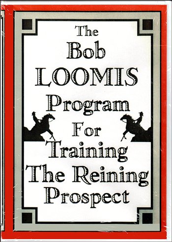 Bob Loomis Program: Training the Reining Prospect Bob Loomis Program: Training the Reining Prospect