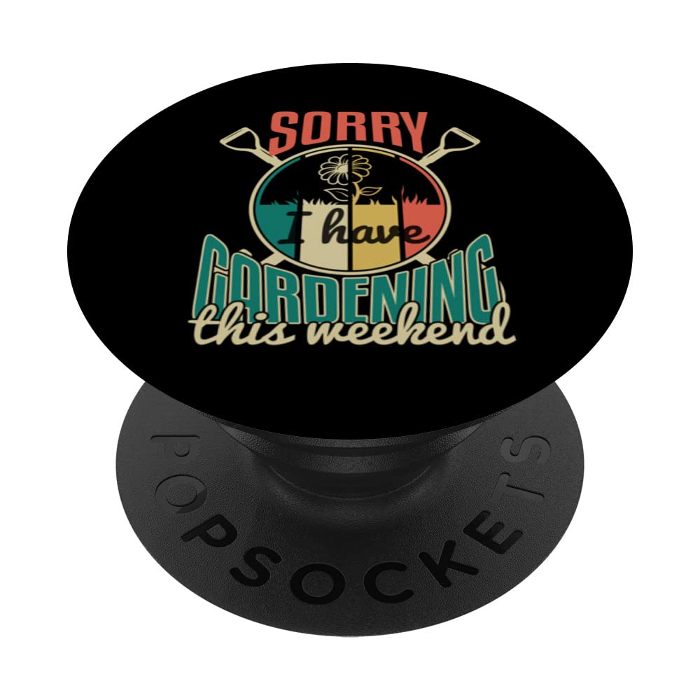 Sorry I Have Gardening This Weekend, Gardening Gardener PopSockets Swappable PopGrip