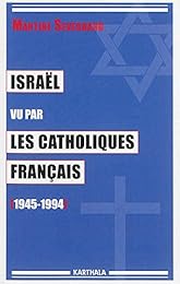 Israël vu par les catholiques français, 1945-1994