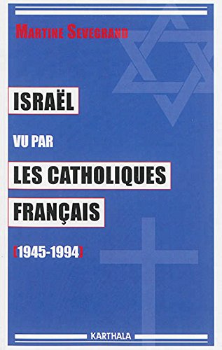 Israël vu par les catholiques français, 1945-1994