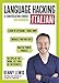 Language Hacking Italian: Learn How to Speak Italian - Right Away (Language Hacking wtih Benny Lewis)