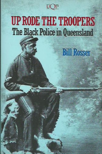 Up Rode the Troopers: The Black Police in Queensland (Uqp Nonfiction)