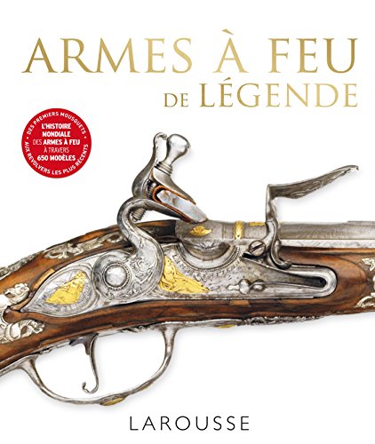 Armes à feu de légende by Larousse