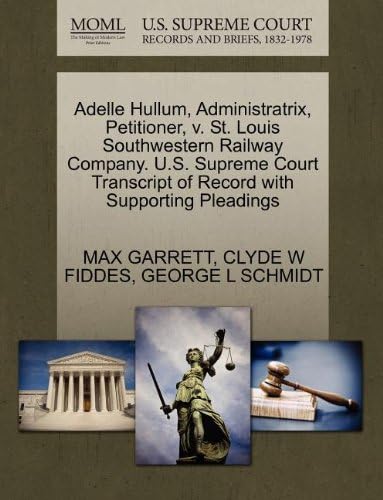 Adelle Hullum, Administratrix, Petitioner, v. St. Louis Southwestern Railway Company. U.S. Supreme Court Transcript of Record with Supporting Pleadings