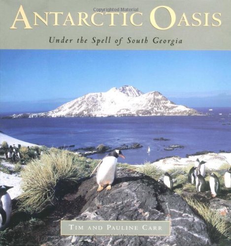 Antarctic Oasis Under The Spell Of South Georgia By Pauline Carr 1998 05 17 Amazon Com Books
