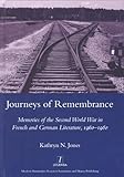 Journeys of Remembrance : Representations of Travel and Memory in Post-War French and German Literature, Jones, Kathryn, 1904350666