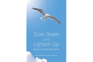 Slow Down and Lighten Up: Letting Go of Stress and Tension