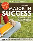 Major in Success: Make College Easier, Fire Up Your Dreams, and Get a Great Job, Patrick Combs, 1580088651