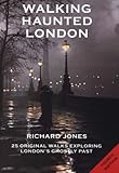 "Walking Haunted London 25 Original Walks Exploring London's Ghostly Past" av Richard Jones