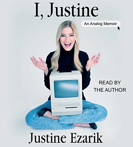 I, Justine: An Analog Memoir by Justine Ezarik (2015-06-02)