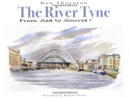 The River Tyne from Sea to Source by Ron Thornton