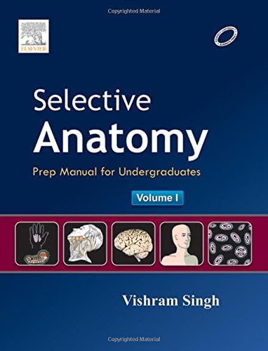 Selective Anatomy: Prep Manual for Undergraduates (Volume I)