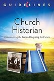 GUIDELINES 2013-2016 CHURCH HISTORIAN (Guidelines for Leading Your Congregation) by